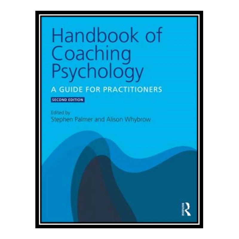 کتاب Handbook of Coaching Psychology اثر جمعی از نویسندگان انتشارات مؤلفین طلایی