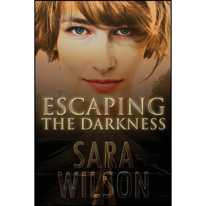 کتاب Escaping the Darkness اثر Sara Wilson انتشارات America Star Books