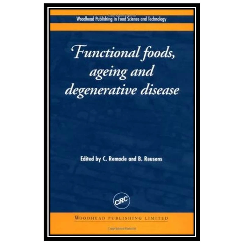کتاب Functional Foods, Aging, and Degenerative Disease اثر C. Remacle and B Reusens انتشارات مؤلفین طلایی
