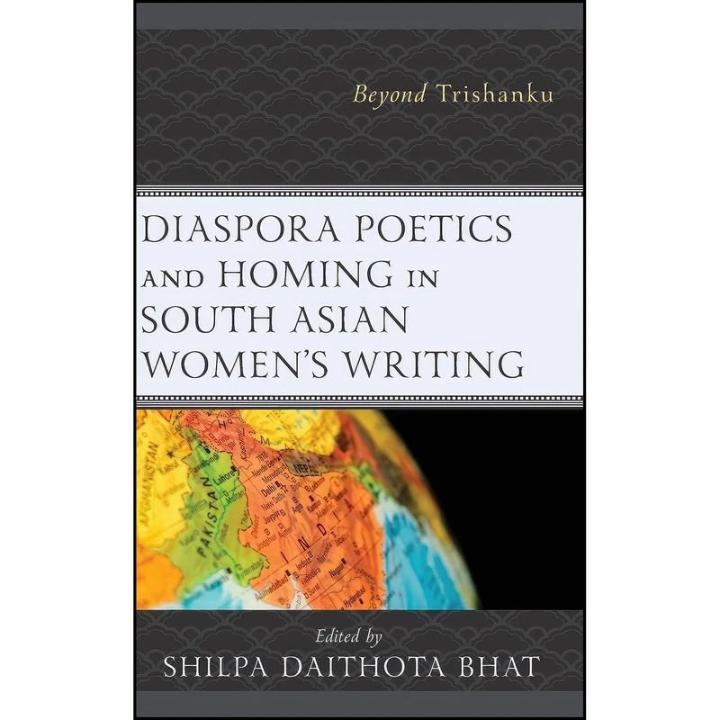 کتاب Diaspora Poetics and Homing in South Asian Womens Writing اثر جمعي از نويسندگان انتشارات Lexington Books