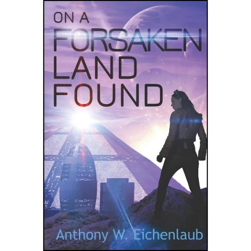 کتاب On a Forsaken Land Found اثر Anthony W. Eichenlaub انتشارات تازه ها