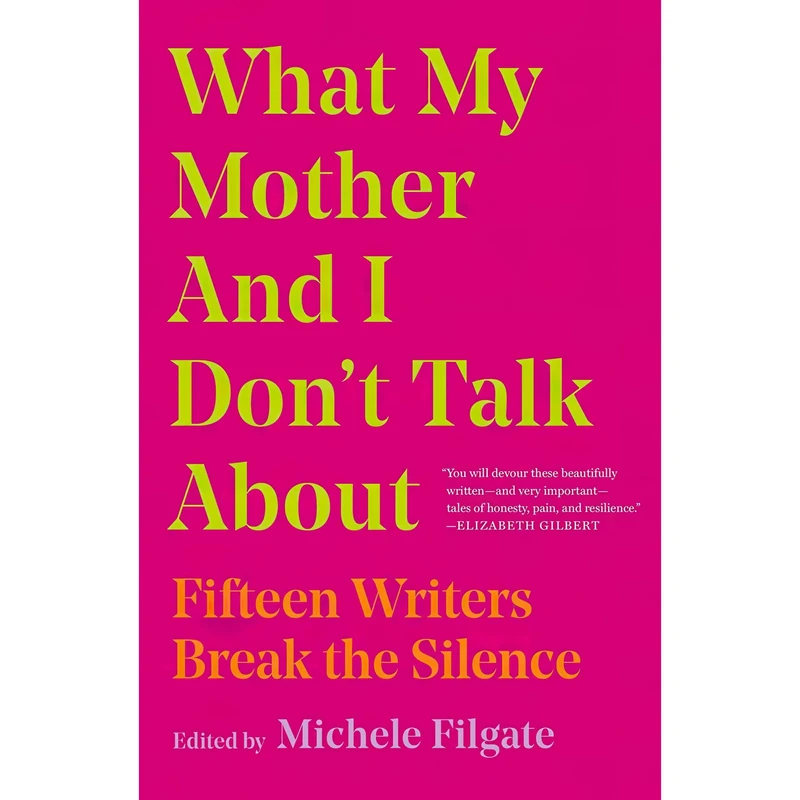 کتاب What My Mother and I Dont Talk About اثر Michele Filgate انتشارات Simon & Schuster