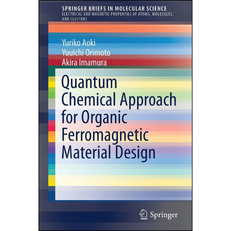 کتاب Quantum Chemical Approach for Organic Ferromagnetic Material Design اثر جمعي از نويسندگان انتشارات Springer