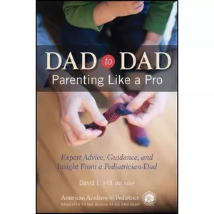 کتاب Dad to Dad اثر جمعی از نویسندگان انتشارات American Academy of Pediatrics