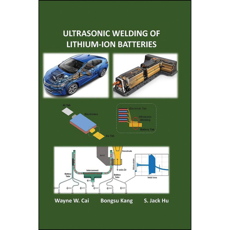کتاب Ultrasonic Welding of Lithium-Ion Batteries اثر جمعي از نويسندگان انتشارات ASME Press