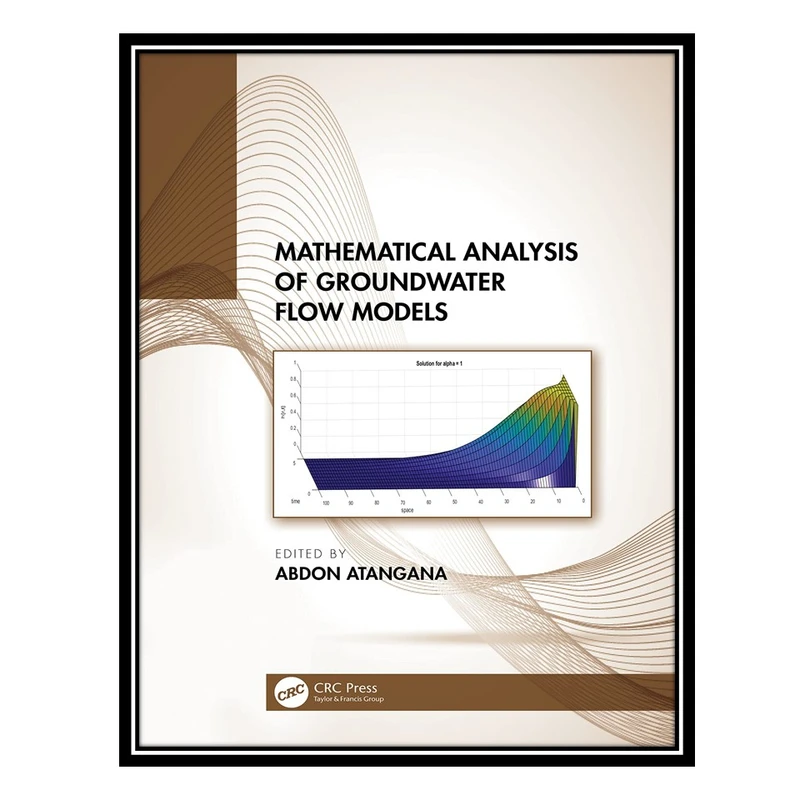 کتاب Mathematical Analysis of Groundwater Flow Models اثر Abdon Atangana انتشارات مؤلفین طلایی