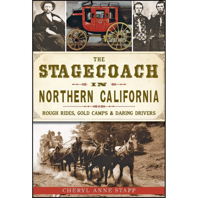 کتاب The Stagecoach in Northern California اثر Cheryl Anne Stapp انتشارات The History Press