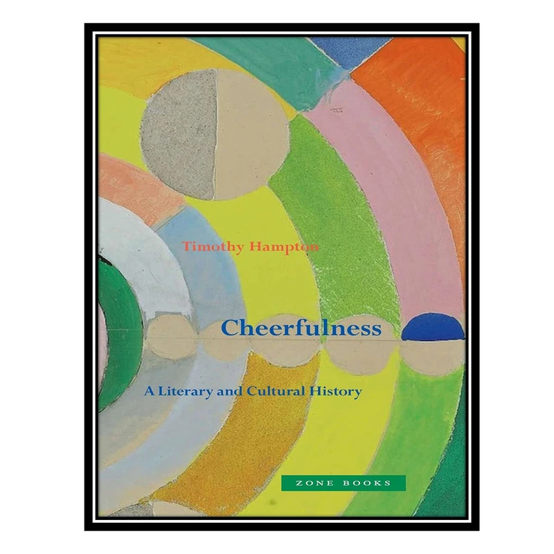 کتاب Cheerfulness: A Literary and Cultural History اثر Timothy Hampton انتشارات مؤلفین طلایی
