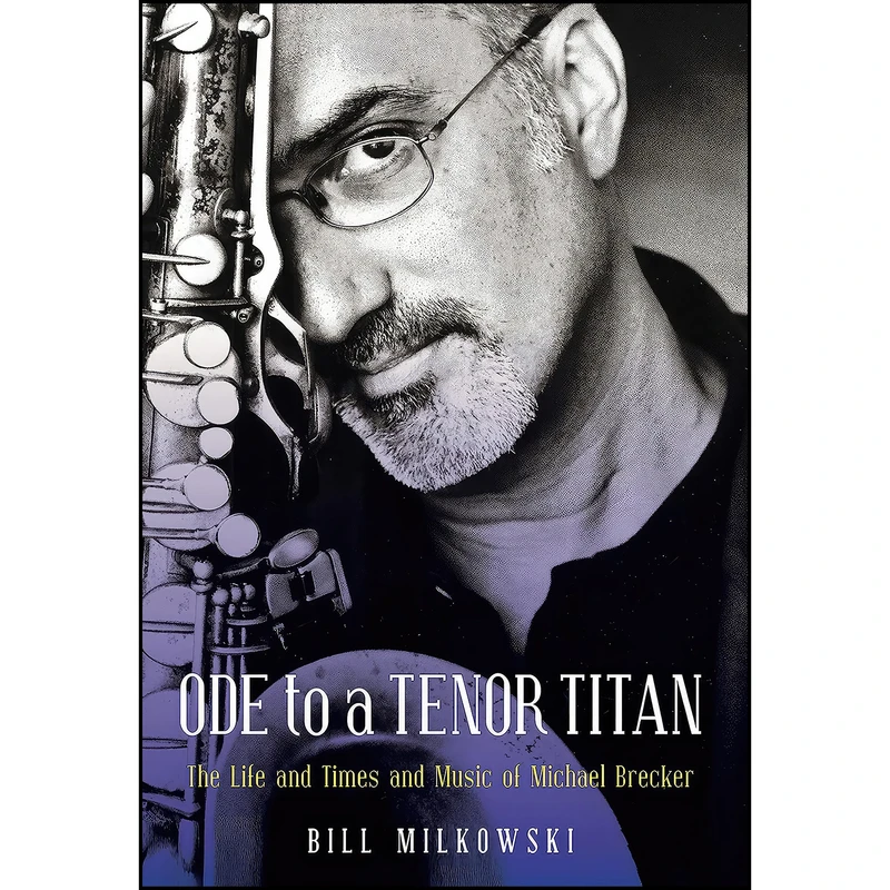کتاب Ode to a Tenor Titan اثر Bill Milkowski انتشارات Backbeat