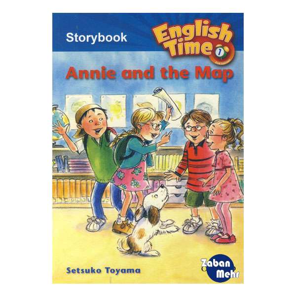 کتاب English Time 1 Storybook Annie and the Map اثر setsuko toyama انتشارات زبان مهر