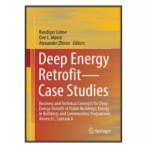 کتاب Deep Energy Retrofit―Case Studies اثر جمعی از نویسندگان انتشارات مؤلفين طلايي