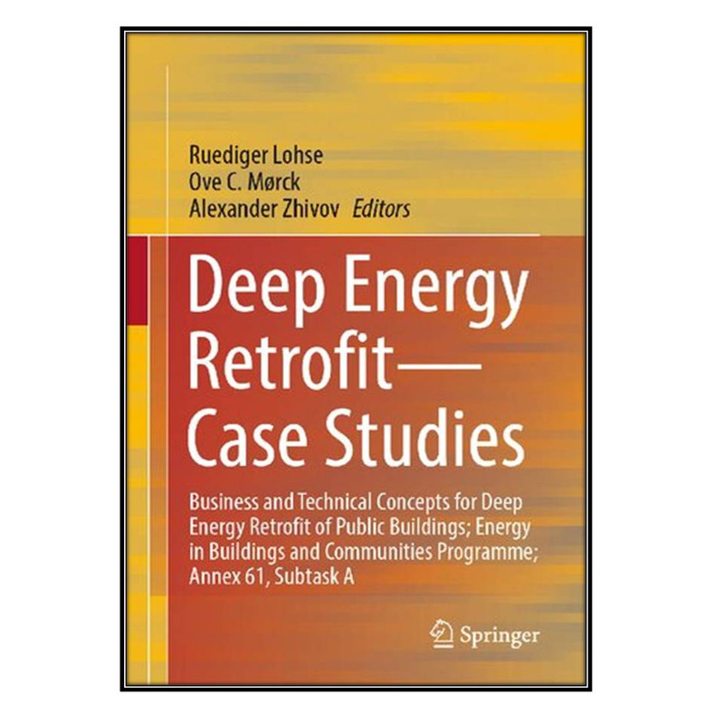کتاب Deep Energy Retrofit―Case Studies اثر جمعی از نویسندگان انتشارات مؤلفين طلايي