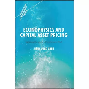 کتاب Econophysics and Capital Asset Pricing اثر James Ming Chen انتشارات Palgrave Macmillan
