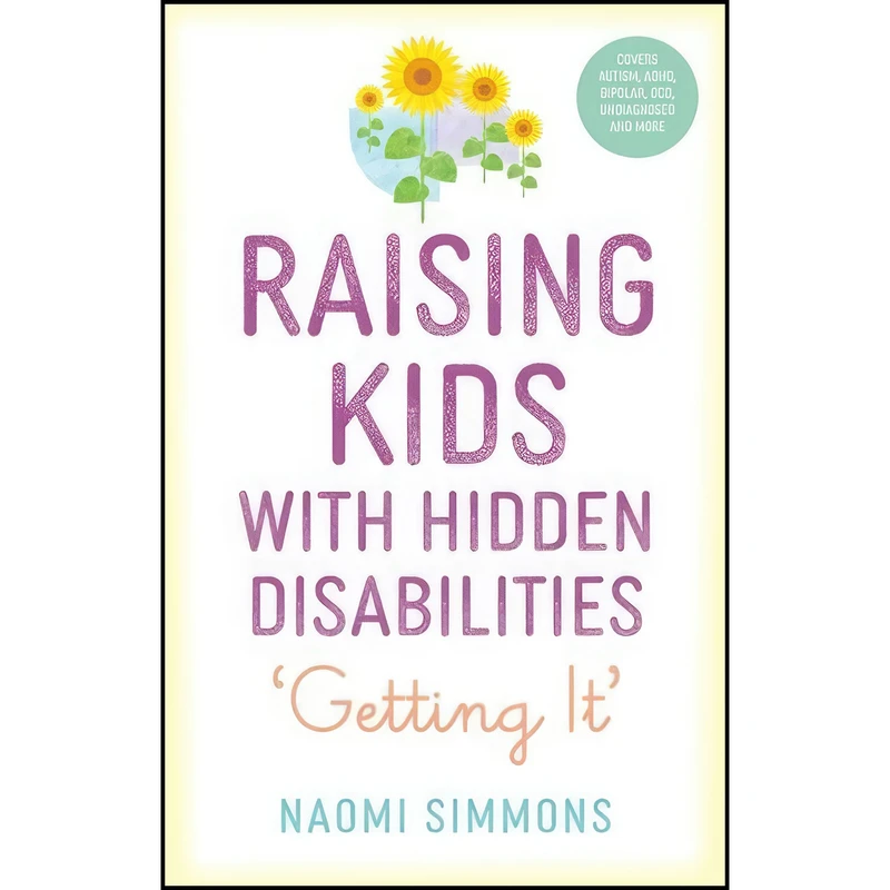 کتاب Raising Kids with Hidden Disabilities اثر Naomi Simmons انتشارات Jessica Kingsley Publishers