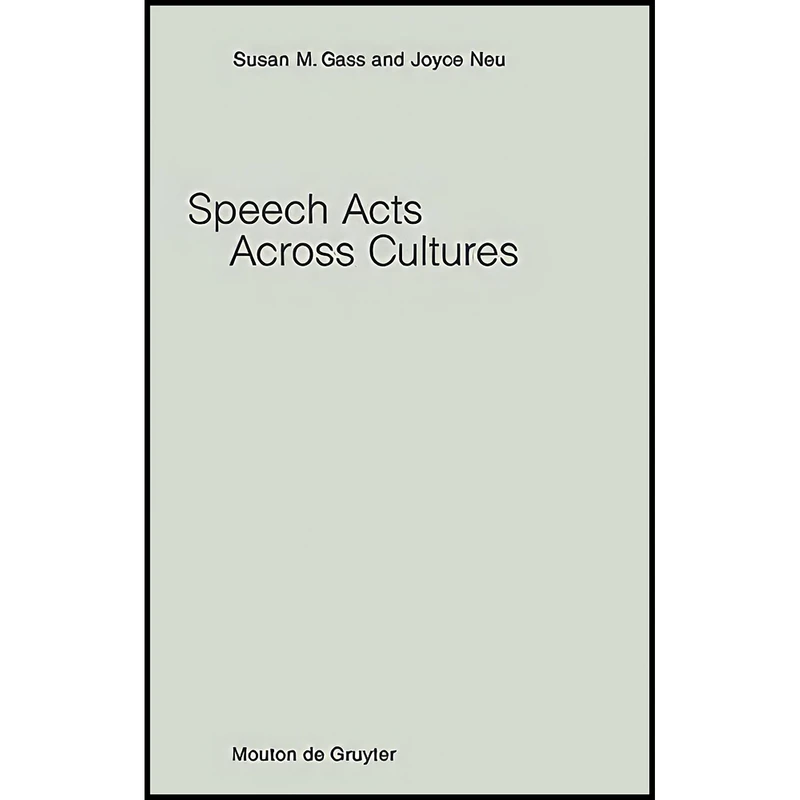 کتاب Speech Acts Across Cultures  اثر Susan Gass and Joyce Neu انتشارات Mouton de Gruyter