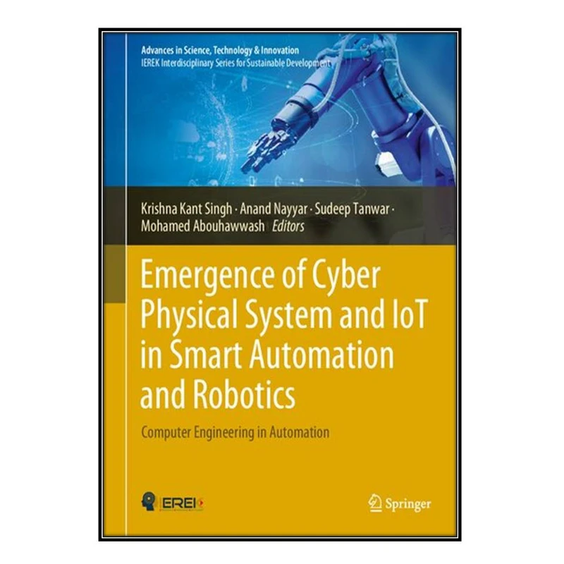  کتاب Emergence of Cyber Physical System and IoT in Smart Automation and Robotics اثر جمعي از نويسندگان انتشارات مؤلفين طلايي
