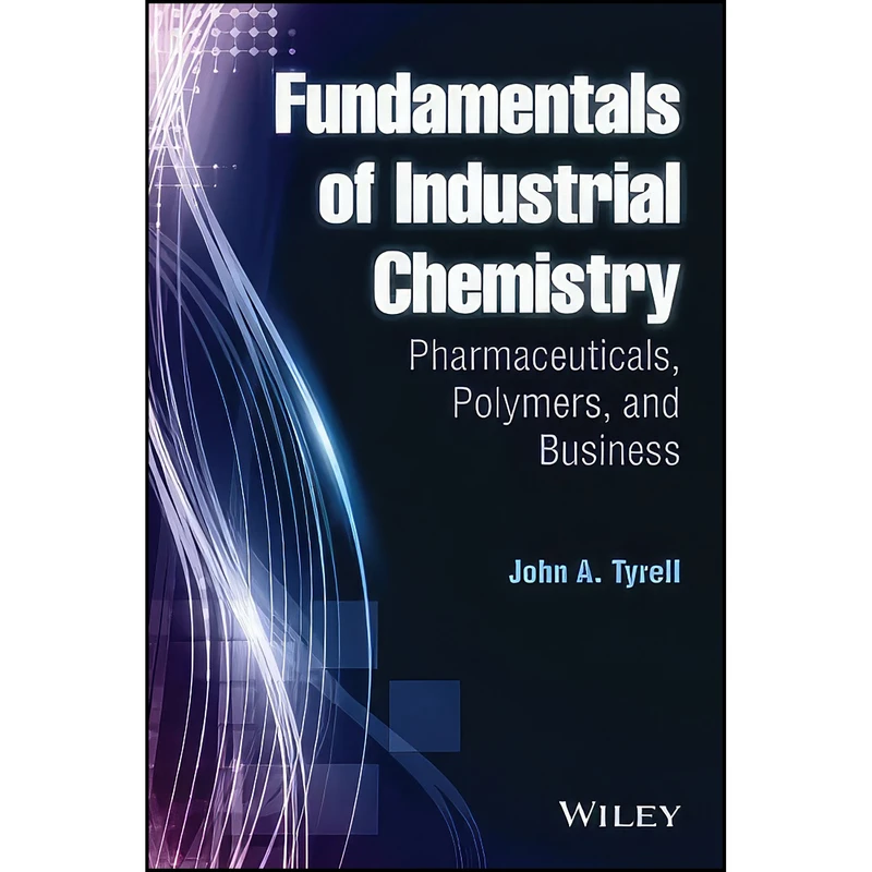 کتاب Fundamentals of Industrial Chemistry اثر John A. Tyrell انتشارات Wiley