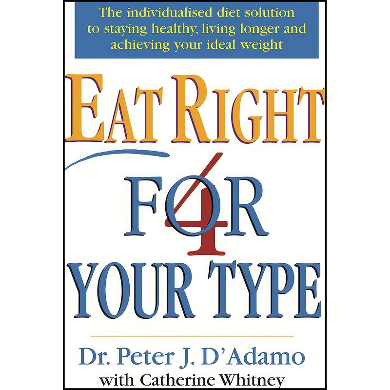 کتاب Eat Right 4 Your Type اثر Dr. Peter J.;Adamo انتشارات Century