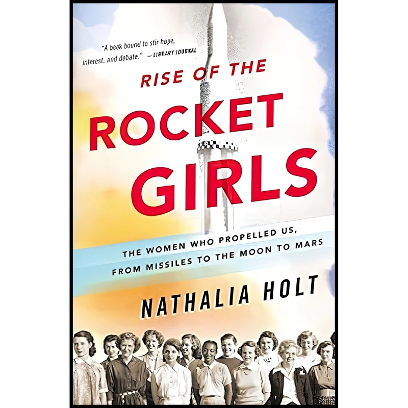 کتاب Rise of the Rocket Girls اثر Nathalia Holt انتشارات تازه ها