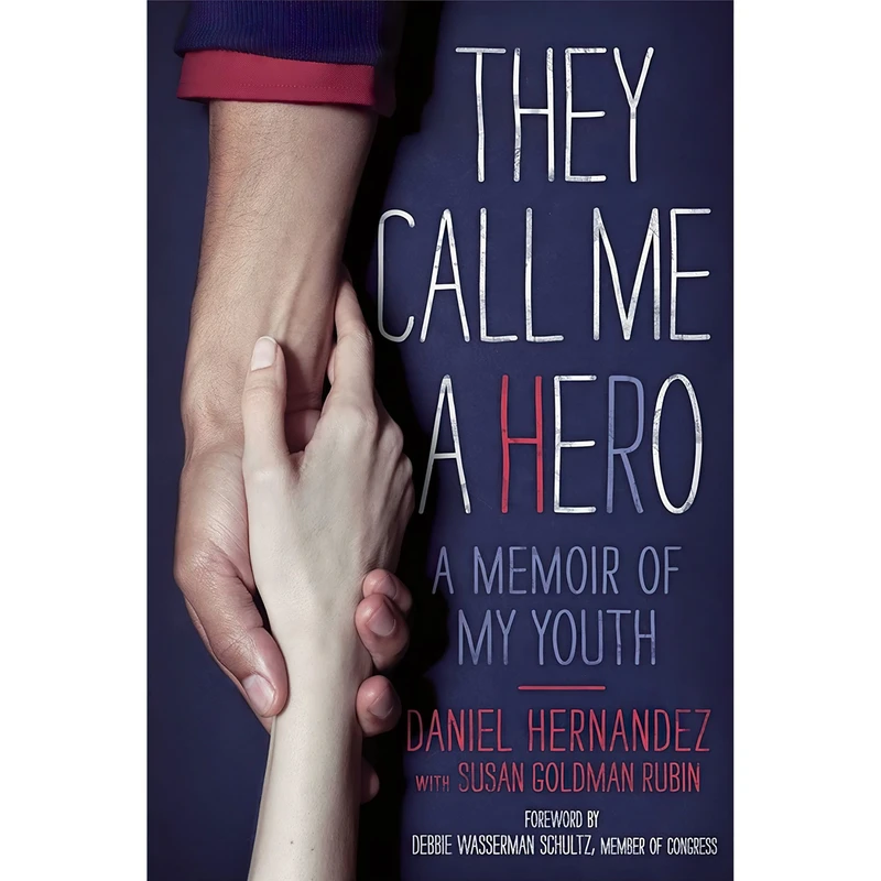 کتاب They Call Me a Hero اثر Daniel Hernandez and Susan Goldman Rubin انتشارات Simon & Schuster Books for Young Readers