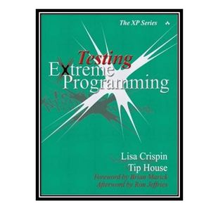 کتاب Testing Extreme Programming اثر جمعی از نویسندگان انتشارات مؤلفین طلایی