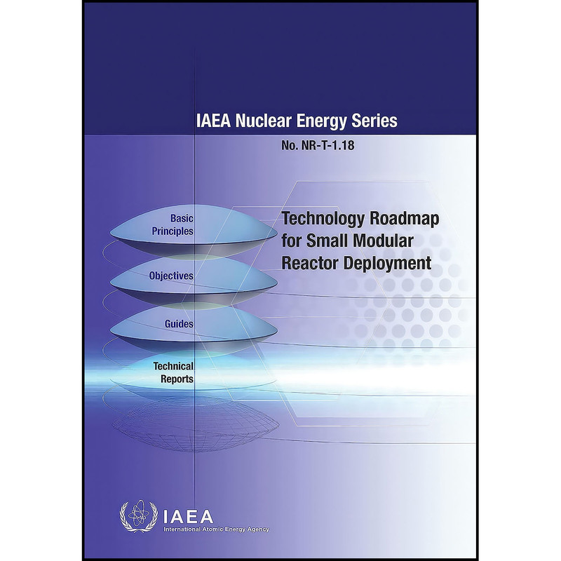 کتاب Technology Roadmap for Small Modular Reactor Deployment اثر International Atomic Energy Agency انتشارات International Atomic Energy Agency