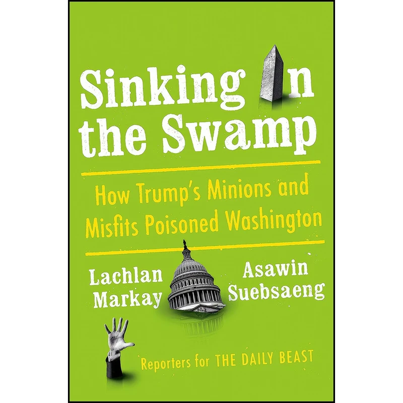 کتاب Sinking in the Swamp اثر Lachlan Markay and Asawin Suebsaeng انتشارات Viking