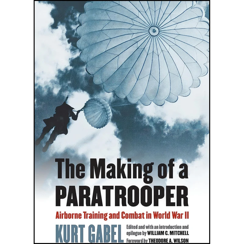 کتاب The Making of a Paratrooper اثر Kurt Gabel انتشارات University Press of Kansas