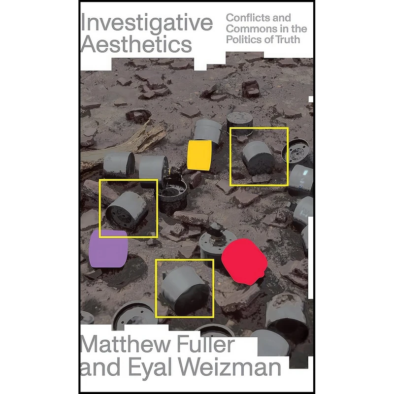 کتاب Investigative Aesthetics اثر Matthew Fuller and Eyal Weizman انتشارات Verso