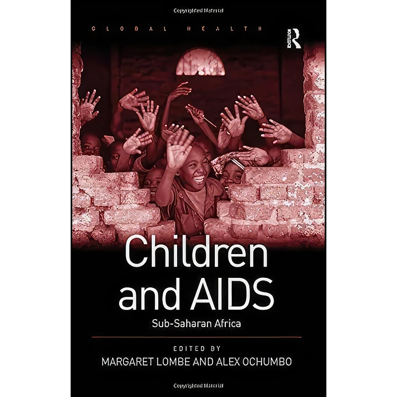 کتاب Children and AIDS اثر Margaret Lombe and Alex Ochumbo انتشارات Routledge