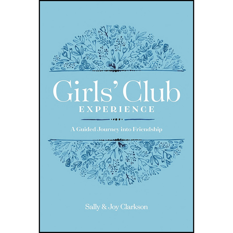 کتاب Girls Club Experience اثر Sally Clarkson and Joy Clarkson انتشارات Tyndale Momentum