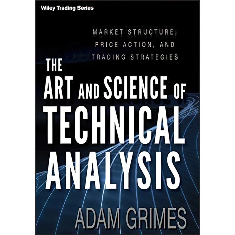کتاب The Art and Science of Technical Analysis اثر Adam Grimes انتشارات Wiley