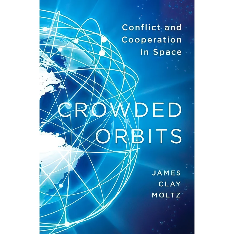 کتاب Crowded Orbits اثر James Clay Moltz انتشارات Columbia University Press
