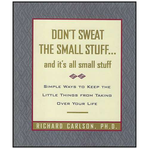 کتاب Don ;t Sweat the Small Stuff... and It ;s All Small Stuff اثر Richard Carlson انتشارات Hyperion