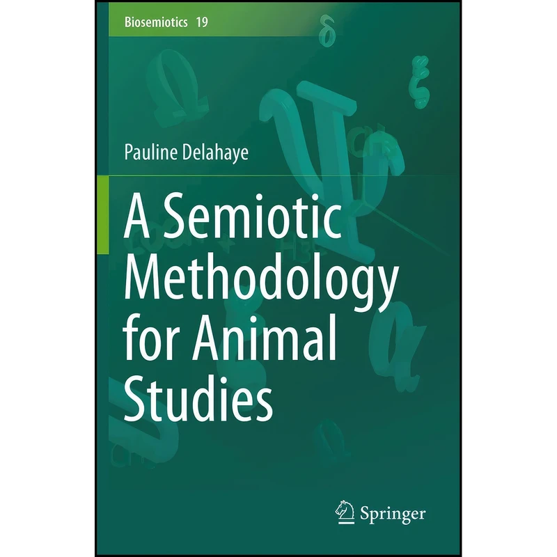 کتاب A Semiotic Methodology for Animal Studies  اثر Pauline Delahaye انتشارات Springer