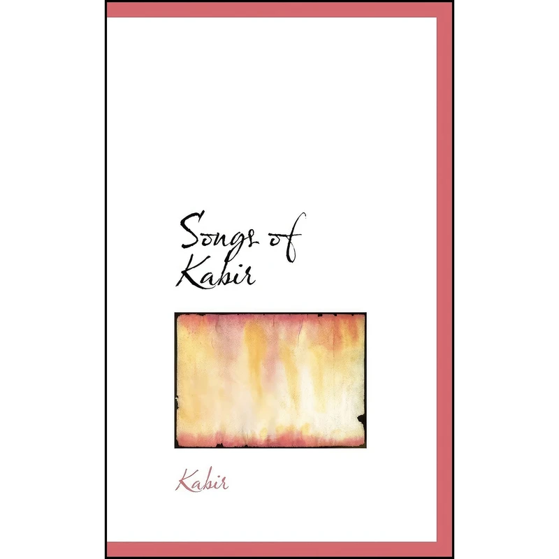 کتاب Songs of Kabir اثر Rabindranath Tagore and Kabir انتشارات BiblioLife