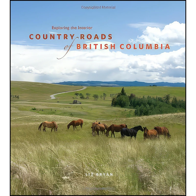 کتاب Country Roads of British Columbia اثر Liz Bryan انتشارات Heritage House Publishing