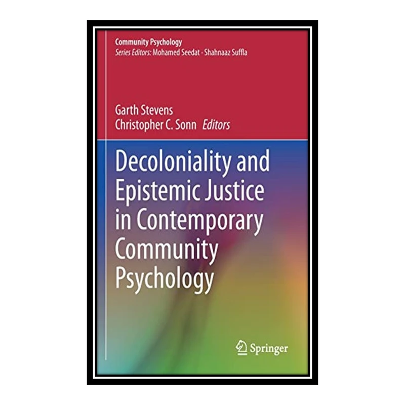 کتاب Decoloniality and Epistemic Justice in Contemporary Community Psychology اثر Garth Stevens and Christopher C. Sonn انتشارات مؤلفین طلایی