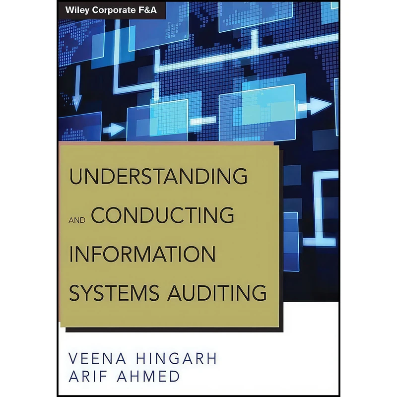 کتاب Understanding and Conducting Information Systems Auditing اثر Arif Ahmed and Veena Hingarh انتشارات Wiley