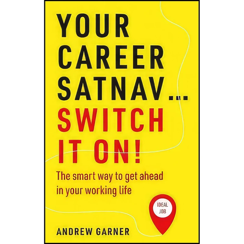 کتاب Your Career Satnav... Switch It On! اثر Andrew Garner انتشارات بله