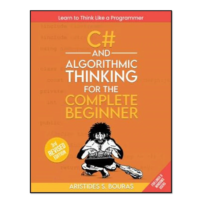 کتاب C# and Algorithmic Thinking for the Complete Beginner - Third Edition اثر Aristides S. Bouras انتشارات آوای مؤلف