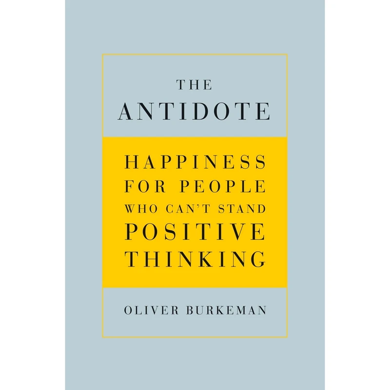 کتاب The Antidote اثر Oliver Burkeman انتشارات Paragon