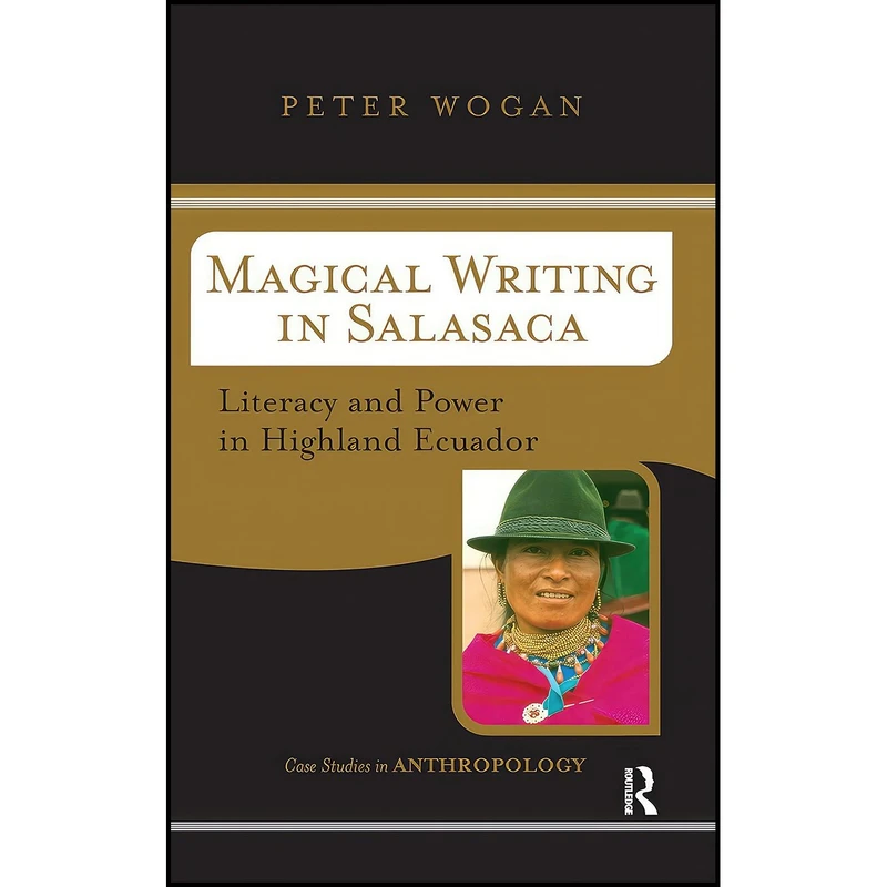 کتاب Magical Writing In Salasaca اثر Peter Wogan انتشارات Routledge