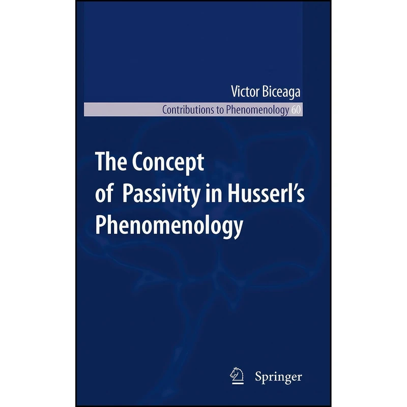 کتاب The Concept of Passivity in Husserl's Phenomenology اثر Victor Biceaga انتشارات Springer