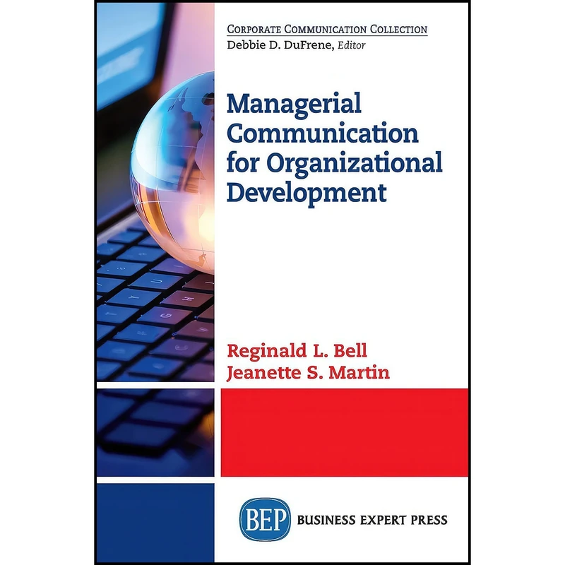 کتاب Managerial Communication for Organizational Development اثر جمعي از نويسندگان انتشارات Business Expert Press