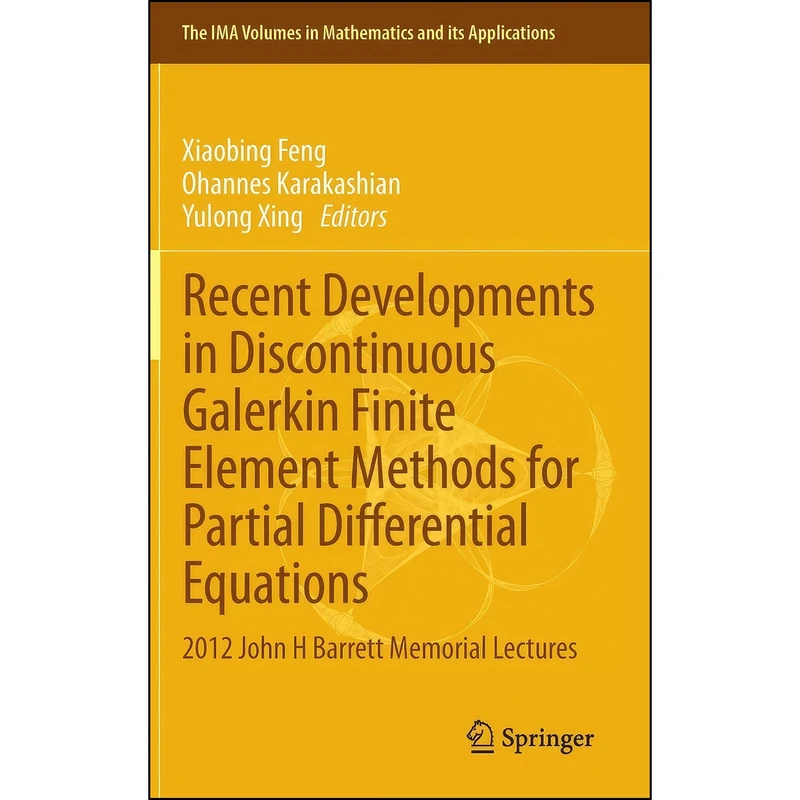 کتاب Recent Developments in Discontinuous Galerkin Finite Element Methods for Partial Differential Equations اثر جمعي از نويسندگان انتشارات Springer