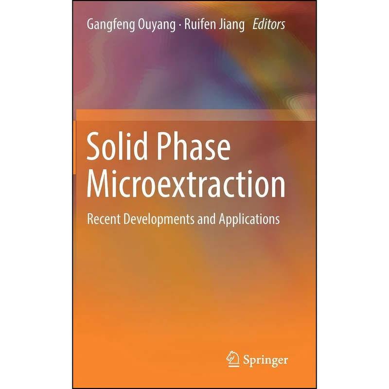 کتاب Solid Phase Microextraction اثر Gangfeng Ouyang and Ruifen Jiang انتشارات Springer