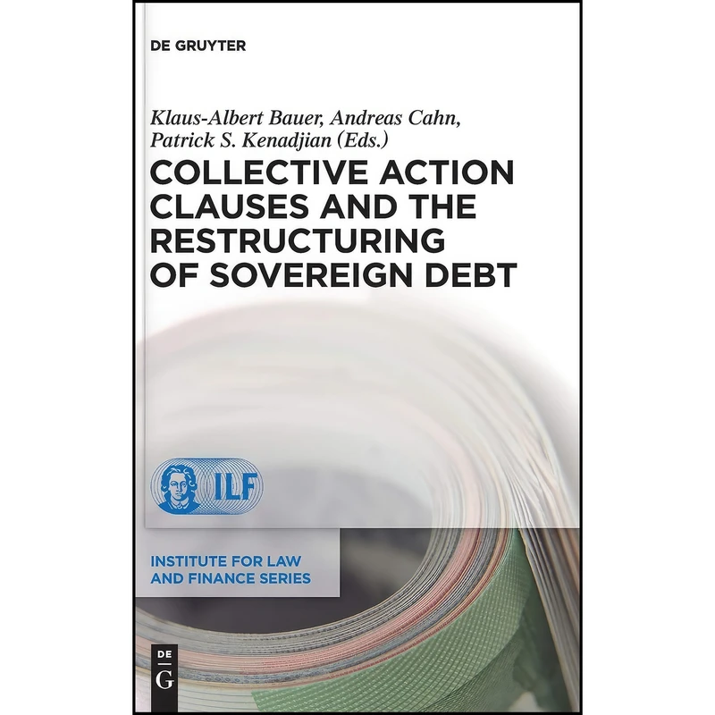 کتاب Collective Action Clauses and the Restructuring of Sovereign Debt  اثر جمعي از نويسندگان انتشارات de Gruyter