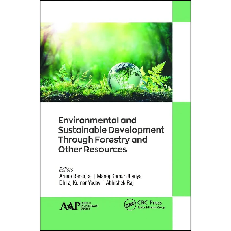 کتاب Environmental and Sustainable Development Through Forestry and Other Resources اثر جمعي از نويسندگان انتشارات Apple Academic Press