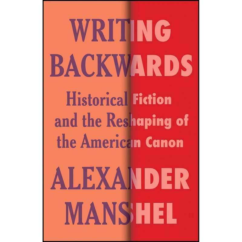 کتاب Writing Backwards اثر Alexander Manshel انتشارات Columbia University Press